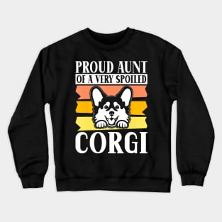 Proud Aunt Of A Very Spoiled Corgi Aunt Crewneck Sweatshirt